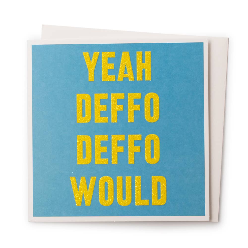 Yeah Deffo Deffo Would | Love Greeting Card