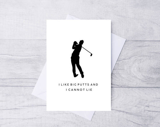 I like big putts and I cannot lie