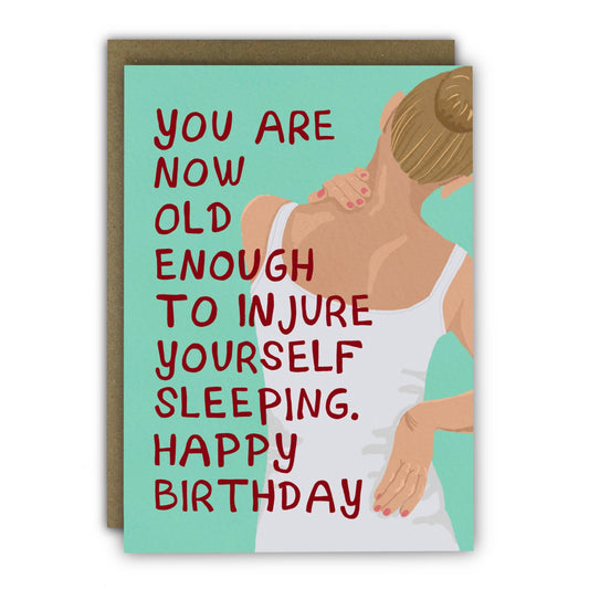 Funny Birthday Card - A6 - Sleep Injury Card for Ageing Women
