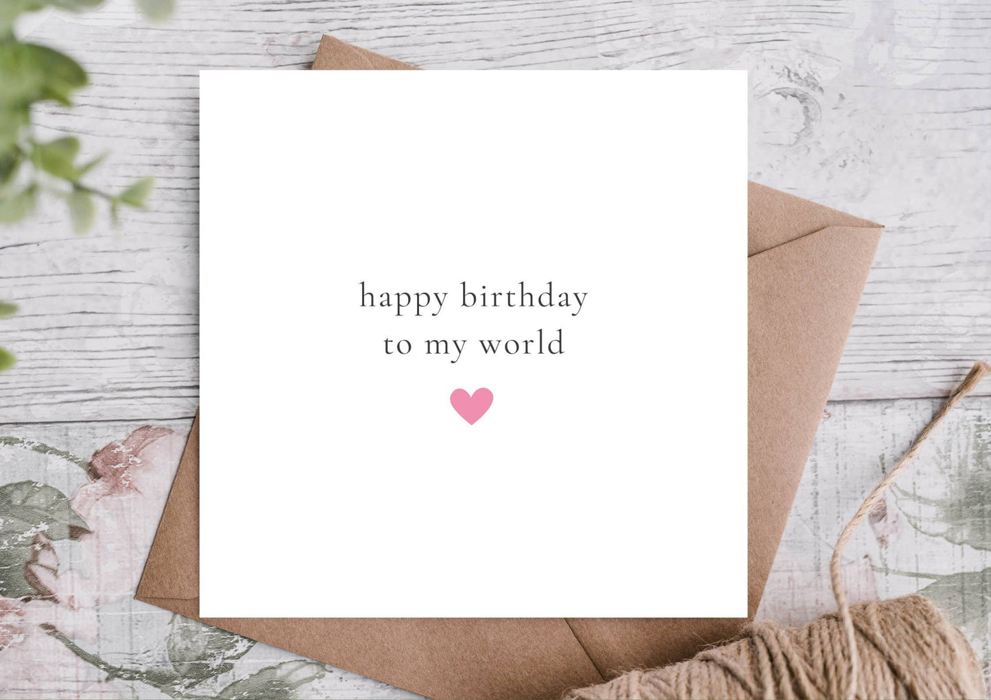 Happy Birthday Card, to my world