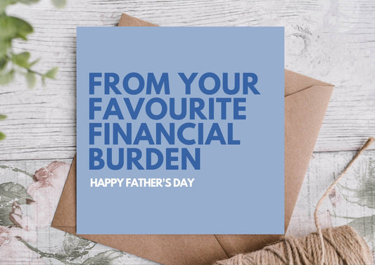Father's Day Card, From you favourite financial burden
