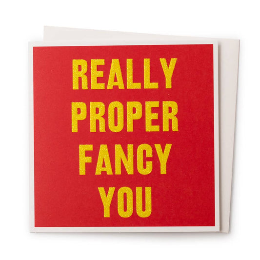 Really Proper Fancy You | Love Greeting Card