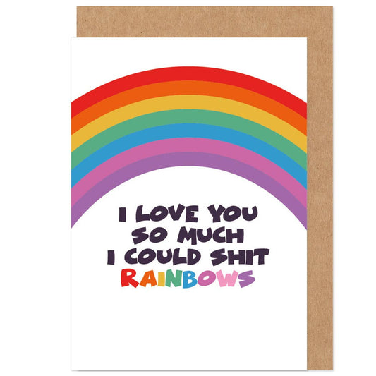 Sh*t Rainbows Funny Love Card