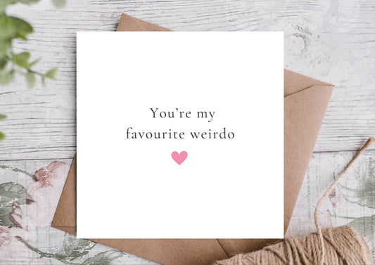 Love & Romance, You're my favourite weirdo