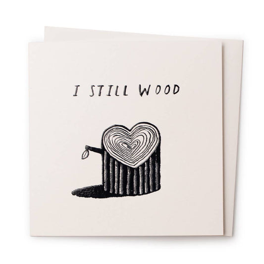 I Still Wood | Art Greeting Card